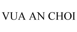 VUA AN CHOI trademark