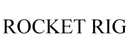 ROCKET RIG trademark