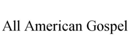 ALL AMERICAN GOSPEL trademark