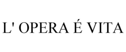 L' OPERA É VITA trademark