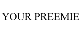 YOUR PREEMIE trademark