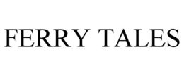 FERRY TALES trademark