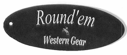 ROUND'EM WESTERN GEAR trademark