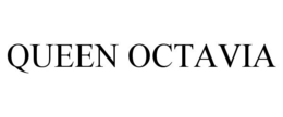 QUEEN OCTAVIA trademark
