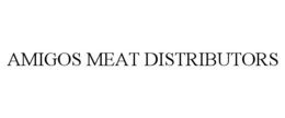AMIGOS MEAT DISTRIBUTORS trademark