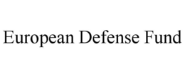 EUROPEAN DEFENSE FUND trademark
