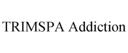 TRIMSPA ADDICTION trademark