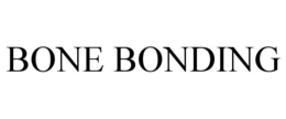 BONE BONDING trademark