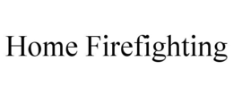 HOME FIREFIGHTING trademark