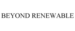 BEYOND RENEWABLE trademark