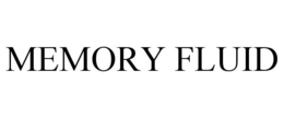 MEMORY FLUID trademark