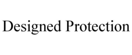 DESIGNED PROTECTION trademark