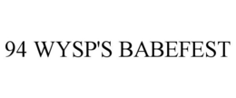 94 WYSP'S BABEFEST trademark