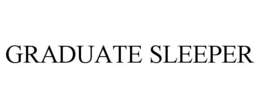 GRADUATE SLEEPER trademark