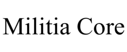 MILITIA CORE trademark