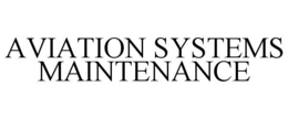 AVIATION SYSTEMS MAINTENANCE trademark
