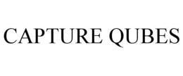 CAPTURE QUBES trademark