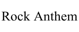 ROCK ANTHEM trademark