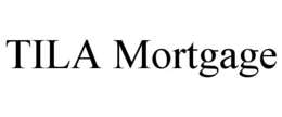 TILA MORTGAGE trademark