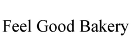 FEEL GOOD BAKERY trademark