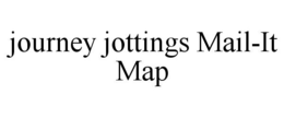 JOURNEY JOTTINGS MAIL-IT MAP trademark