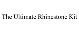 THE ULTIMATE RHINESTONE KIT trademark