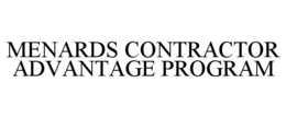 MENARDS CONTRACTOR ADVANTAGE PROGRAM trademark