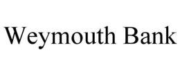 WEYMOUTH BANK trademark