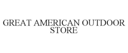 GREAT AMERICAN OUTDOOR STORE trademark