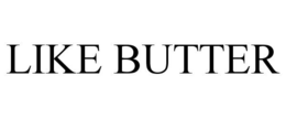 LIKE BUTTER trademark