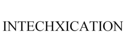 INTECHXICATION trademark