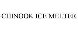 CHINOOK ICE MELTER trademark