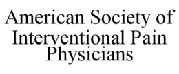 AMERICAN SOCIETY OF INTERVENTIONAL PAIN PHYSICIANS trademark