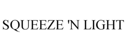 SQUEEZE 'N LIGHT trademark