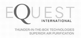 EQUEST INTERNATIONAL THUNDER-IN-THE-BOX TECHNOLOGIES SUPERIOR AIR PURIFICATION trademark