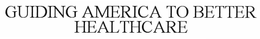 GUIDING AMERICA TO BETTER HEALTHCARE trademark