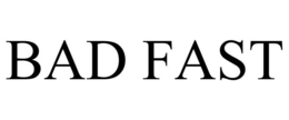 BAD FAST trademark