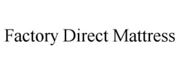 FACTORY DIRECT MATTRESS trademark