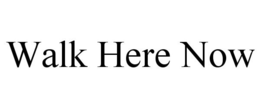 WALK HERE NOW trademark