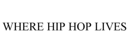 WHERE HIP HOP LIVES trademark