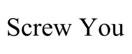 SCREW YOU trademark