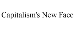 CAPITALISM'S NEW FACE trademark