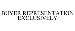 BUYER REPRESENTATION EXCLUSIVELY trademark