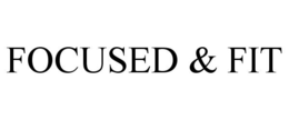 FOCUSED & FIT trademark