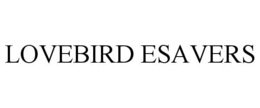 LOVEBIRD ESAVERS trademark