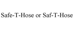 SAFE-T-HOSE OR SAF-T-HOSE trademark