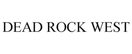 DEAD ROCK WEST trademark