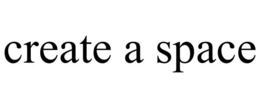 CREATE A SPACE trademark