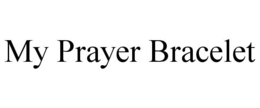 MY PRAYER BRACELET trademark