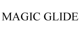 MAGIC GLIDE trademark